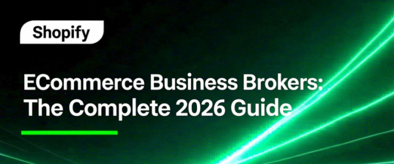 Ecommerce Business Brokers: The Complete 2026 Guide